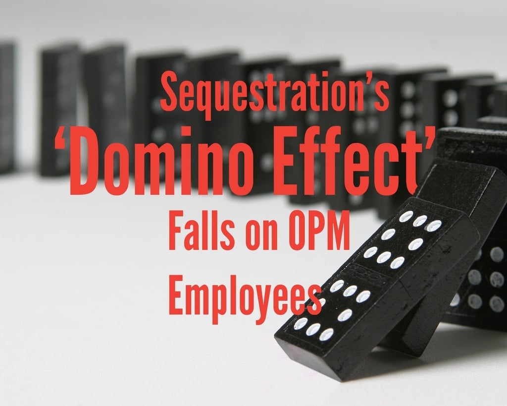 Sequestration is having a domino effect on employees across government