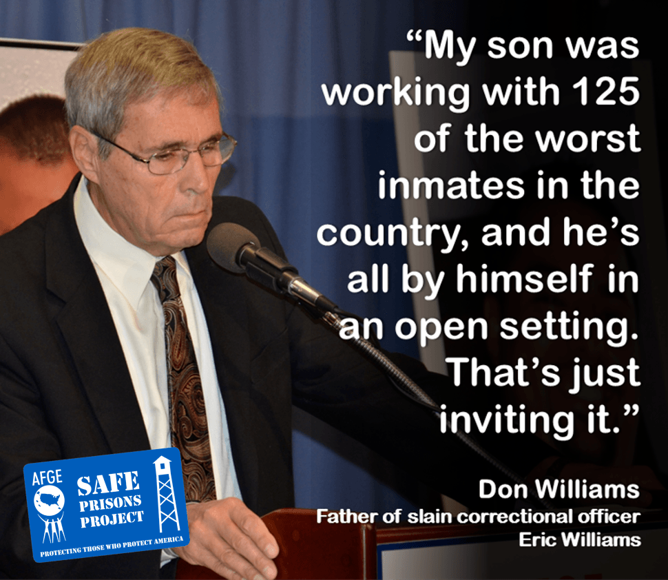 "My son was working with 125 of the worst inmates in the country, and he's all by himself in an open setting. That's just inviting it." - Don Williams, Eric William's father, said at a press conference in Washington, D.C. 