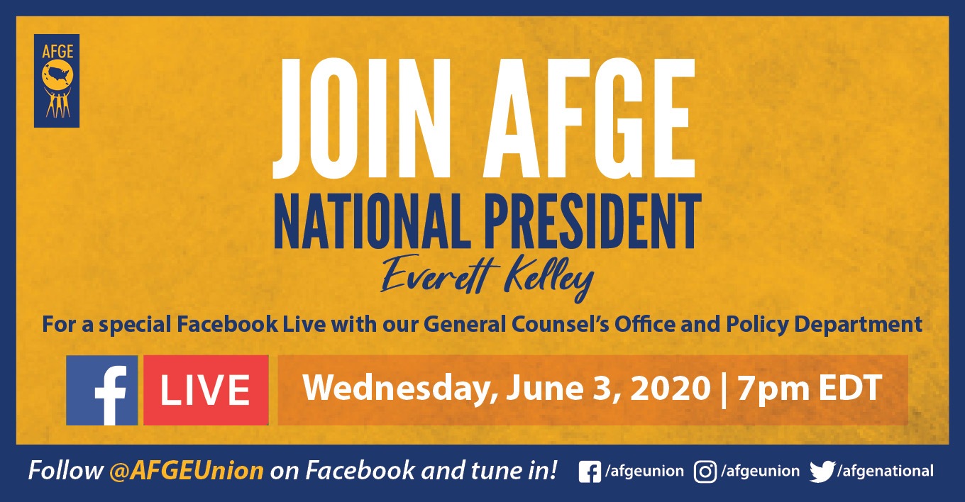 Graphic that says Join AFGE National President Everett Kelley for a Facebook live event on Wednesday, June 3, 2020 at 7pm