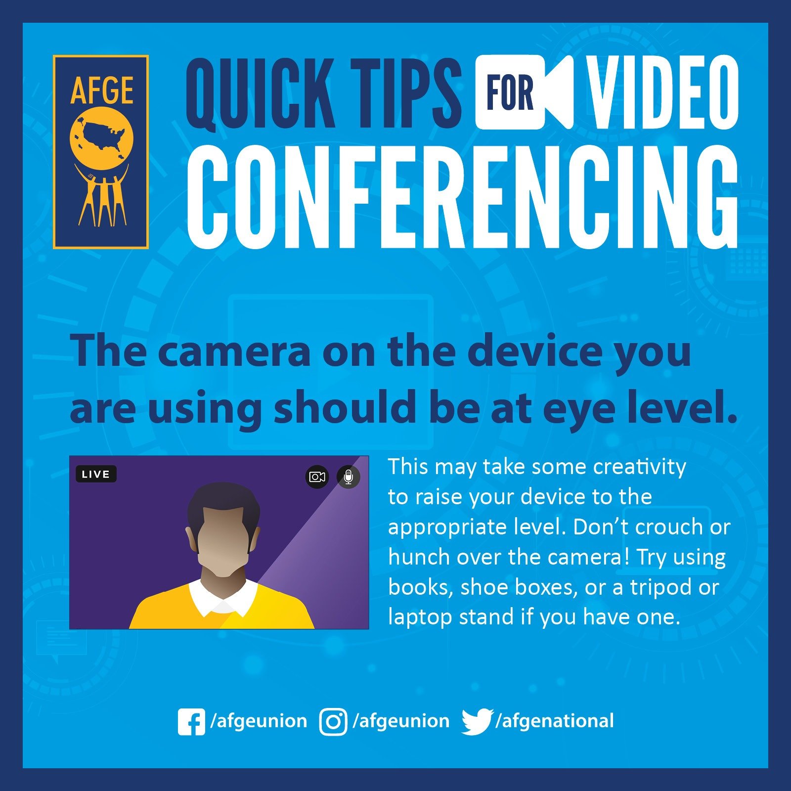 Graphic that says Quick Tips for Video Conferencing: The camera on the device you are using should be at eye level.