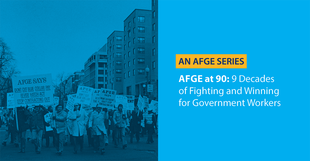 AFGE at 90: 9 Decades of Fighting and Winning for Government Workers