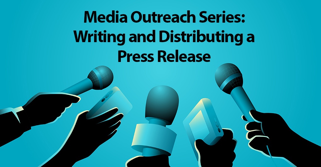 Media Outreach Series: Writing and Distributing a Press Release