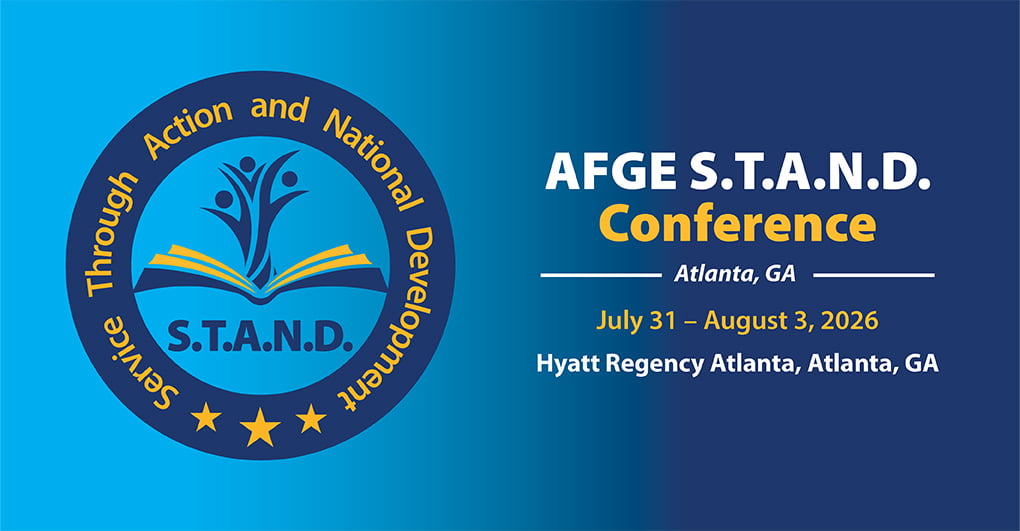 Register NOW for AFGE’s 2026 S.T.A.N.D. Conference!