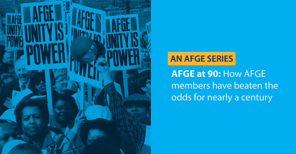 AFGE at 90: How AFGE Members Have Beaten the Odds for Nearly a Century